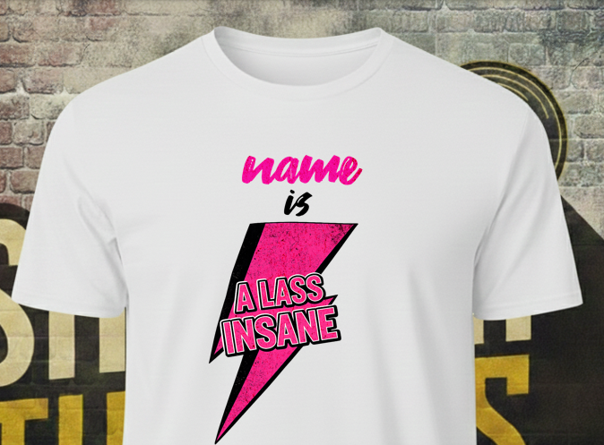 Personalized A Lass Insane Pink T-Shirt – 1972 Glam Rock Inspired Graphic Tee